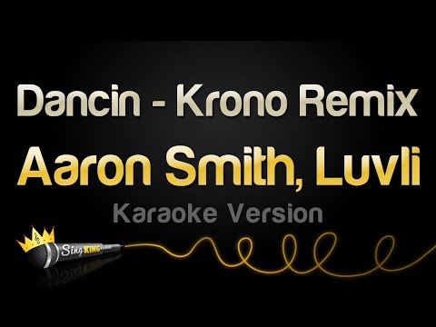 Aaron Smith - Dancin (feat. Luvli) - Krono Remix (Karaoke Version)