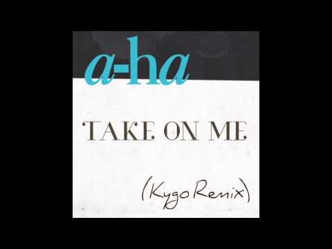 a-ha - Take On Me (Kygo Remix)