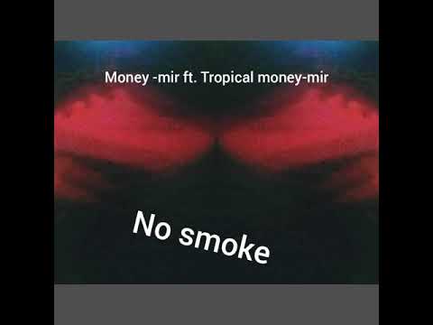 Money-mari ft. Tropical money-mir no smoke
