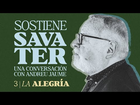 SOSTIENE SAVATER (III) | La alegría