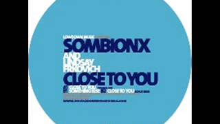 Close To You (original) / Sombionx & Lindsay Frkovich