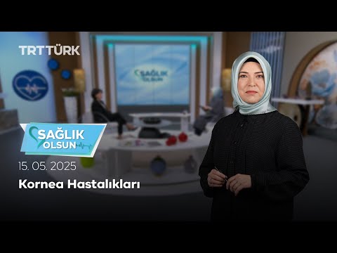 Kornea Hastalıkları | Sağlık Olsun – 15.05.2025