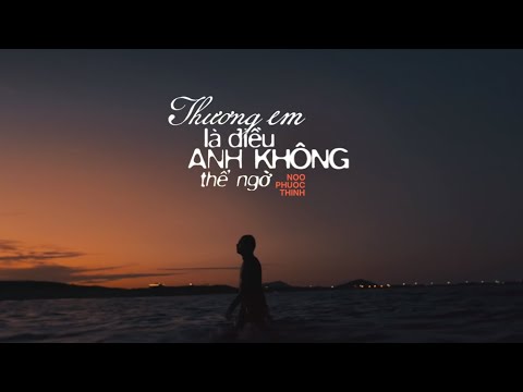 Thương Em Là Điều Anh Không Thể Ngờ (#TELDAKTN) - Noo Phước Thịnh「Lyrics Video」