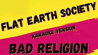 ✯ BAD RELIGION ✯ FLAT EARTH SOCIETY ✯ KARAOKE VERSION ✯ INSTRUMENTAL ✯