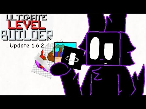 My Ideas For The Update 1.6.2. ( And Futures ) Of Ultimate Level Builder ( @Berneyvonbean )
