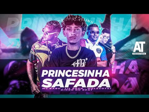 MC BABU, LIL BRUN E MOLECOTXI - PRINCESA SAFAD@ - REMIX BREGA FUNK