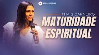 Mensagem com Thaís Carneiro - Maturidade Espiritual