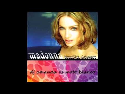 MADONNA   BEAUTIFUL STRANGER DJ AMANDA VS MOTO BLANCO