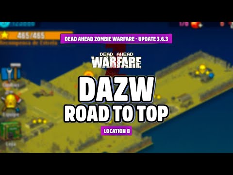 OUR QUEST ENDS! DAZW - Road to Top! Location 8 - Stars, Itens and Units - Dead Ahead Zombie Warfare