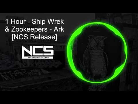 1 Hour - Ship Wrek & Zookeepers - Ark [NCS Release]