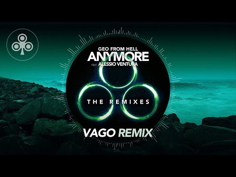 Geo From Hell feat. Alessio Ventura - Anymore - The Remixes - 02 - Vago Remix