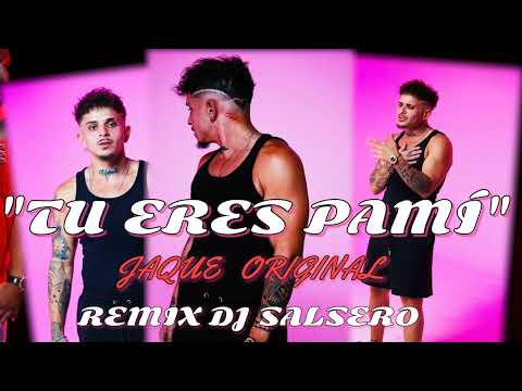 "TU ERES PAMI" - JAQUE ORIGINAL, R. MEDINA & DJ SaLsErO