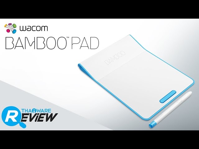   รีวิว Wacom Bamboo Pad ทัชแพดที่มาพร้อมปากกาขนาดเล็ก