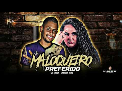 maloqueiro preferido MC brisa Larisa real