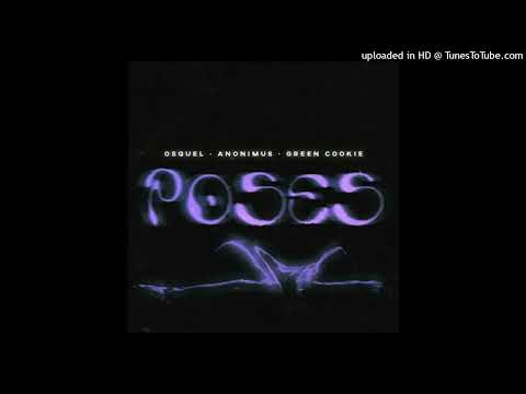 Osquel Ft. Green Cookie, Anonimus - Poses