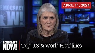 Top U.S. & World Headlines — April 11, 2024