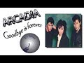 Arcadia - Goodbye is forever (lyrics)