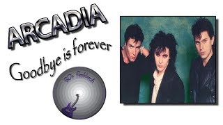 Arcadia - Goodbye is forever (lyrics)
