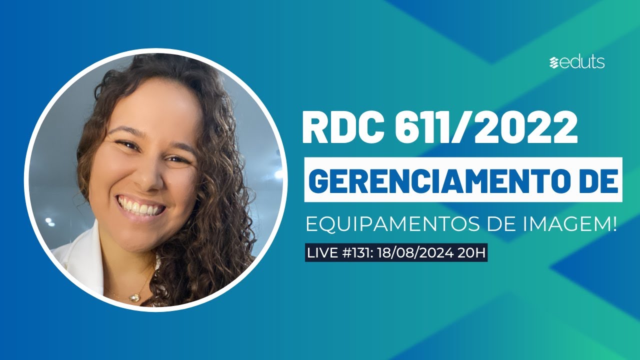 RDC 611/2022 e GERENCIAMENTO DE EQUIPAMENTOS DE DIAGNÓSTICO POR IMAGEM | LIVE #131