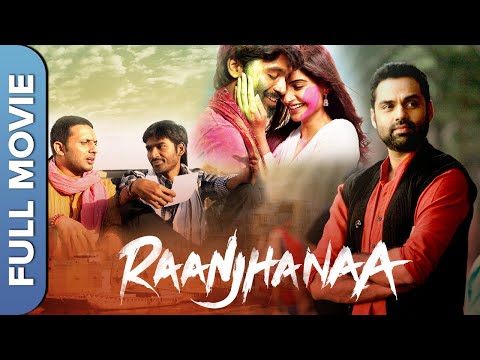 Raanjhanaa | Superhit Bollywood Movie | Full HD Movie | Dhanush, Sonam Kapoor, Abhay Deol