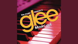 Movin&#39; Out (Anthony&#39;s Song) (Glee Cast Version)
