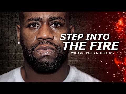 STEP INTO THE FIRE - Best Motivational Speech Video (Featuring William Hollis)