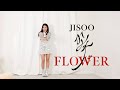 JISOO 꽃 FLOWER Full Dance Cover 4 Outfits Ver Lisa Rhee