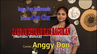 Download lagu Irama Cha-Cha-JANGAN PERNAH KAU RAGUKAN-(Meriam Belina)-Cover-ANGGY DON-BINTANG MALAKA Chanell (BMC) mp3 Download lagu Irama Cha-Cha-JANGAN PERNAH KAU RAGUKAN-(Meriam Belina)-Cover-ANGGY DON-BINTANG MALAKA Chanell (BMC) mp3