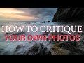 Landscape Photography - How to self-critique your own photographs?
