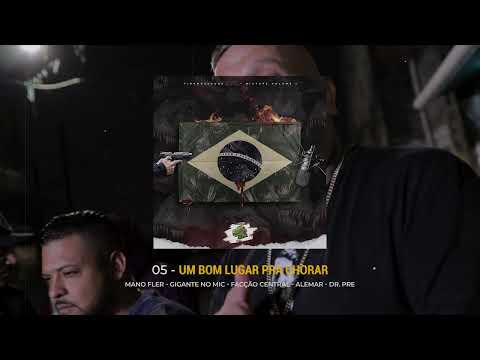 05 - Um Bom Lugar Pra Chorar (Mano Fler, Gigante no Mic, Facção Central, Alemar e Dr. Pre)