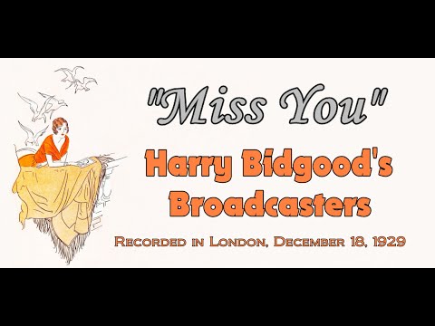 "Miss You" Harry Bidgood's Broadcasters 1929