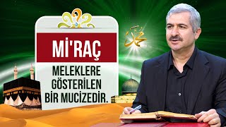Mi'raç meleklere gösterilen bir mucizedir. - Dr. Burhan SABAZ