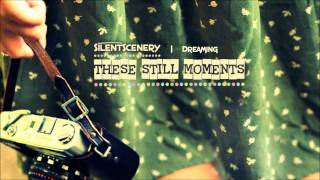 Silent Scenery - These Still Moments Sneak Preview