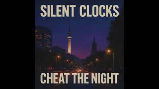 Video Silent Clocks - Cheat the Night (Official Audio)