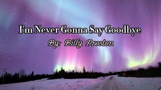 I&#39;m Never Gonna Say Goodbye-Billy Preston (Lyrics Video)