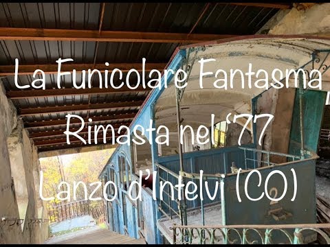La Funicolare Fantasma rimasta nel '77  Lanzo d'Intelvi (CO)