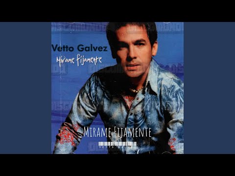 Mirame Fijamente - Vetto Galvez
