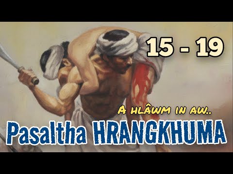 PASALTHA HRANGKHUMA - 4 (15 - 19) A hlawm in