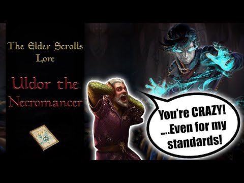 The Story of the Insane Necromancer Uldor - The Elder Scrolls Lore