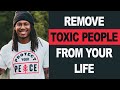 Remove Toxic People From Your Life | Trent Shelton