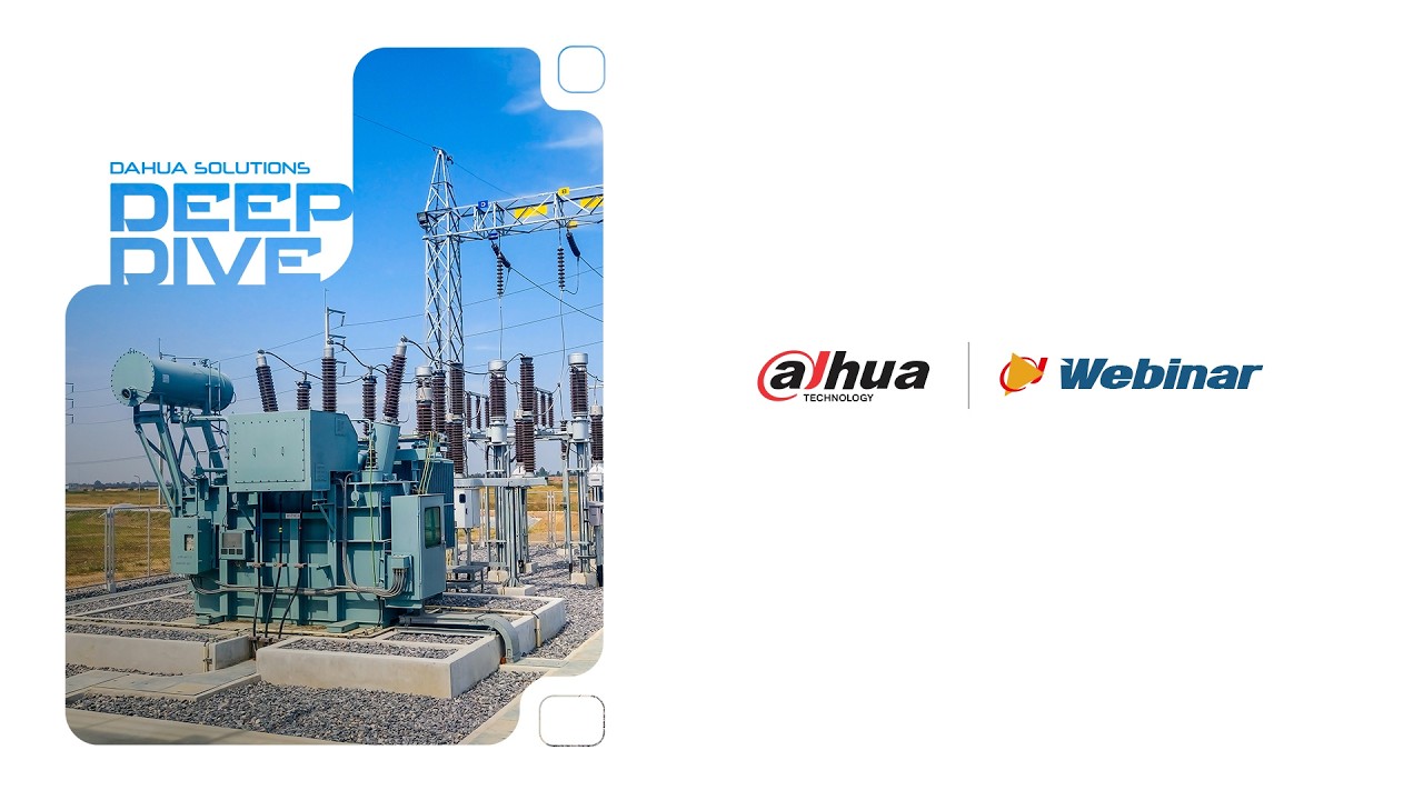 Webinar Dahua Solutions Deep Dive - Energy Solution (Electric Power)