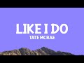 TateMcRae Like I Do Lyrics