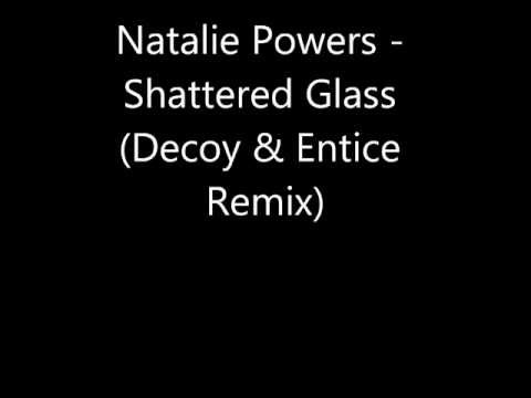 Natalie Powers - Shattered Glass (Decoy & Entice Remix)