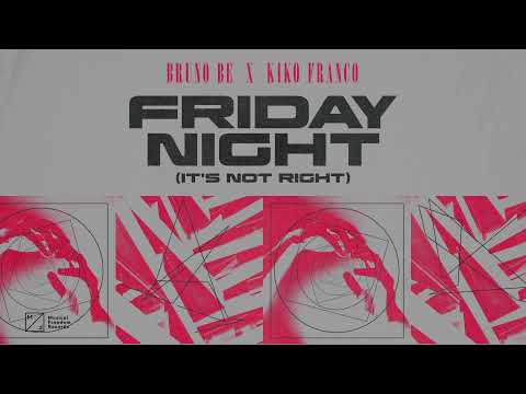Bruno Be, Kiko Franco – Friday Night (It's Not Right)
