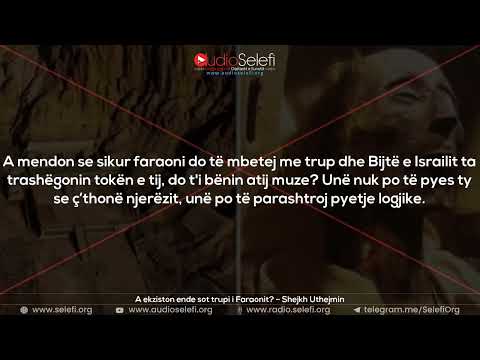 A ekziston ende sot trupi i Faraonit ? – Shejkh Uthejmin