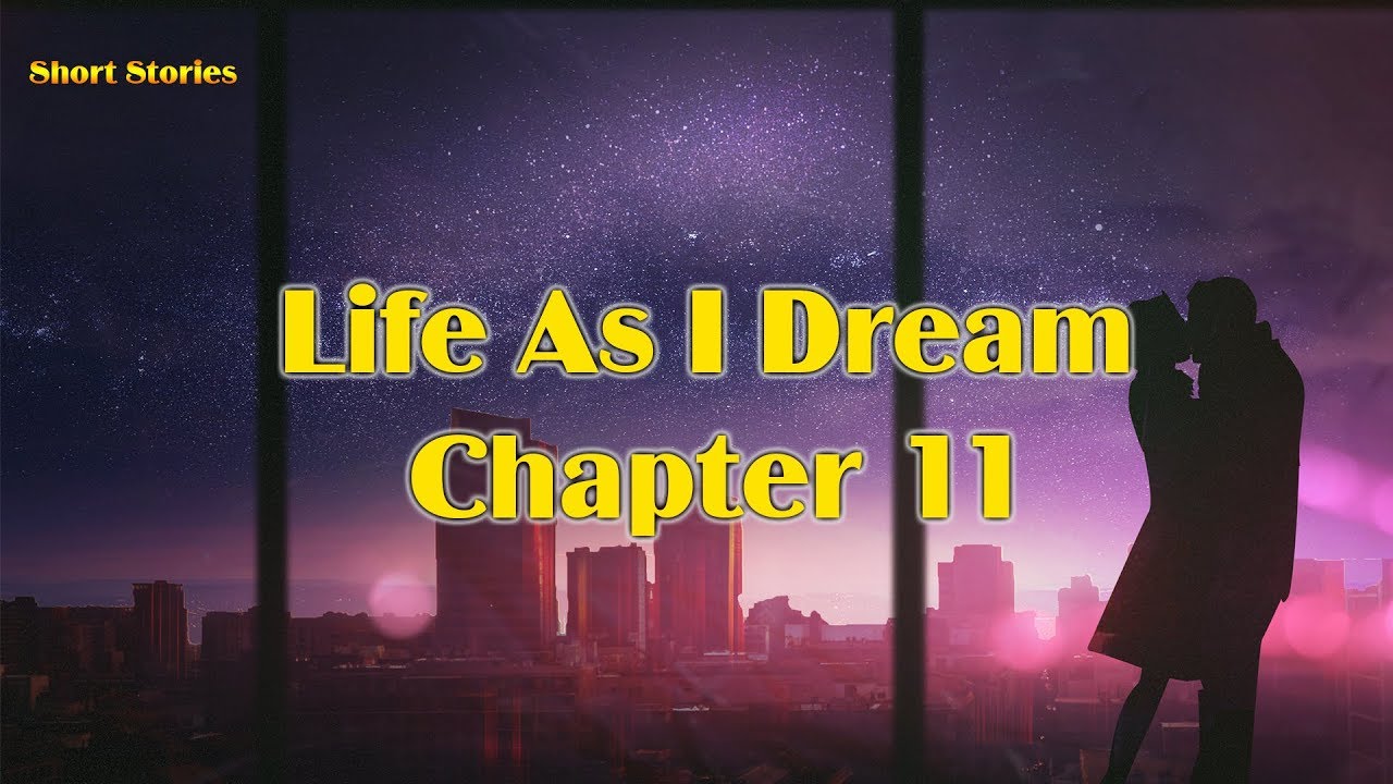 Short Stories - Life As I Dream – Chapter 11 - Love Short Story.