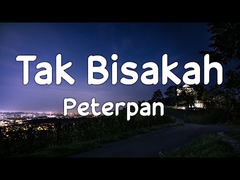 Peterpan - Tak Bisakah | Lirik