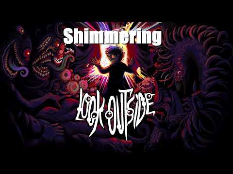 Look Outside - Shimmering