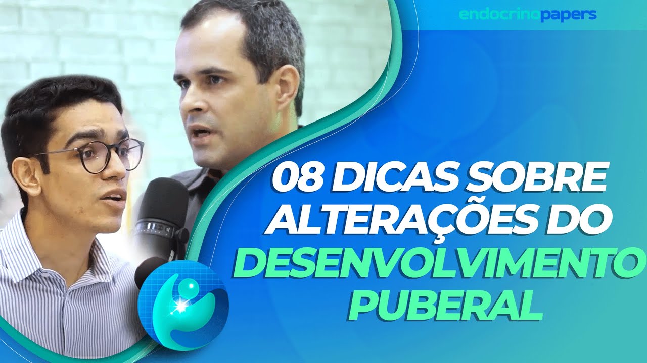 08 dicas sobre alterações do desenvolvimento puberal