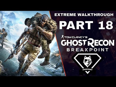 Ghost Recon: Breakpoint Extreme Walkthrough | Part 18 [Mission #12] Guardian Angel | CenterStrain01